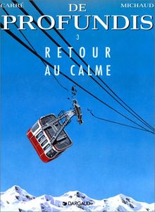 De profundis. Vol. 3. Retour au calme