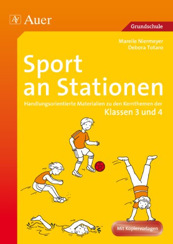 Sport an Stationen 3/4: Handlungsorientierte Materialien zu den Kernthemen der Klassen 3 und 4