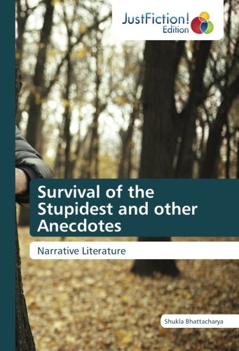 Survival of the Stupidest and other Anecdotes: Narrative Literature