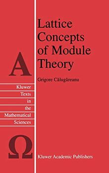 Lattice Concepts of Module Theory (Texts in the Mathematical Sciences, 22, Band 22)