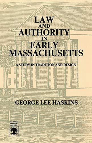 Law and Authority in Early Massachusetts