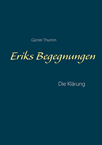 Eriks Begegnungen: Die Klärung