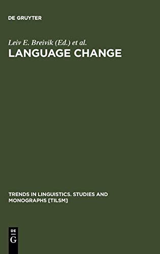 Language Change: Contributions to the Study of its Causes (Trends in Linguistics. Studies and Monographs [TiLSM], 43, Band 43)
