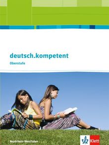 deutsch.kompetent. Ausgabe für Nordrhein-Westfalen / Schülerbuch Einführungs- und Qualifikationsphase mit Onlineangebot: Oberstufe