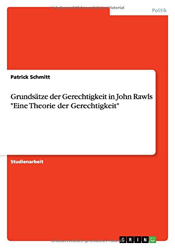 Grundsätze der Gerechtigkeit in John Rawls Eine Theorie der Gerechtigkeit
