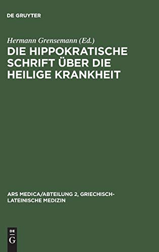 Die hippokratische Schrift Über die heilige Krankheit (Ars Medica/Abteilung 2, Griechisch-lateinische Medizin, 1, Band 1)
