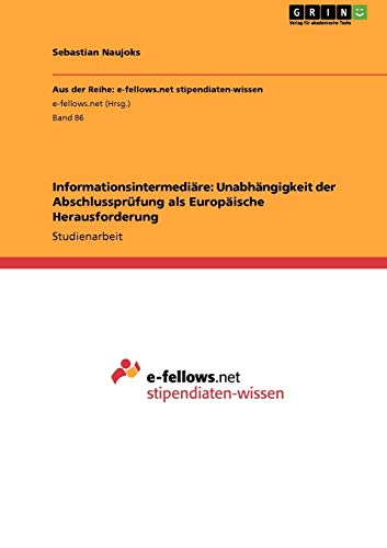 Informationsintermediäre: Unabhängigkeit der Abschlussprüfung als Europäische Herausforderung
