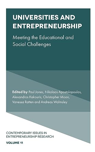 Universities and Entrepreneurship: Meeting the Educational and Social Challenges (Contemporary Issues in Entrepreneurship Research, 11, Band 11)