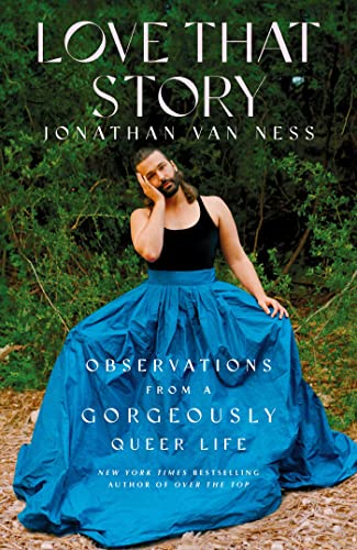 Jonathan Van Ness Love That Story, Observations From A Gorgeously Queer Life