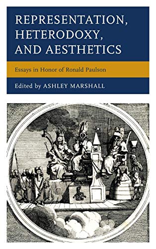 Representation, Heterodoxy, and Aesthetics: Essays in Honor of Ronald Paulson