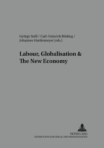 Labour, Globalisation & The New Economy (Arbeit - Technik - Organisation - Soziales / Work - Technology - Organization - Society)
