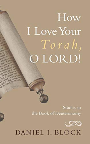 How I Love Your Torah, O LORD!: Studies in the Book of Deuteronomy