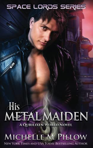His Metal Maiden: A Qurilixen World Novel (Space Lords, Band 3)