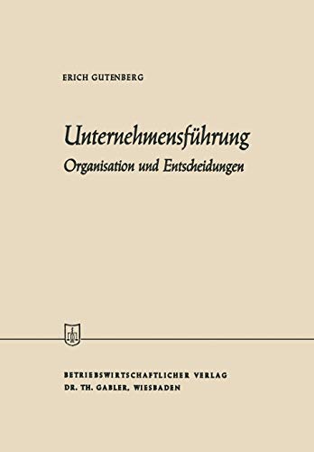 Unternehmensführung: Organisation Und Entscheidungen (Die Wirtschaftswissenschaften) (German Edition)