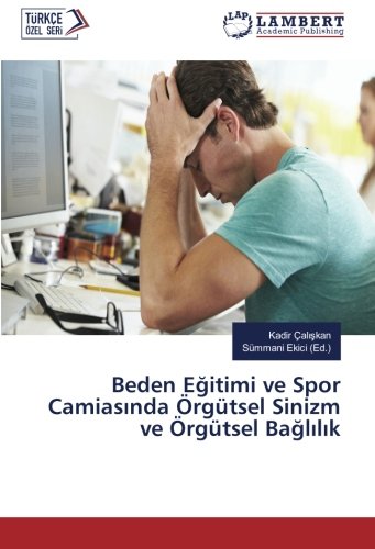 Beden Eğitimi ve Spor Camiasında Örgütsel Sinizm ve Örgütsel Bağlılık