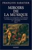 MIROIRS DE LA MUSIQUE. Tome 1, la musique et ses correspondances avec la littérature et les beaux-arts, XVème-XVIIIème siècles