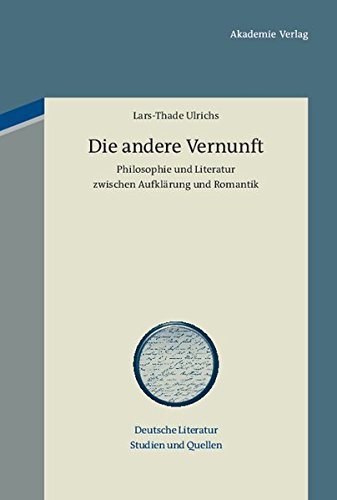 Die andere Vernunft: Philosophie und Literatur zwischen Aufklärung und Romantik (Deutsche Literatur. Studien und Quellen, Band 4)