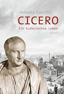 Cicero: Ein turbulentes Leben