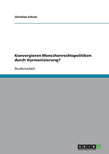 Konvergieren Menschenrechtspolitiken durch Harmonisierung?