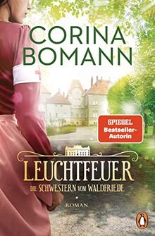 Leuchtfeuer: Die Schwestern vom Waldfriede - Roman - Im 2. Band der Bestseller-Saga kämpft eine Kinderschwester um ihr Glück (Die Waldfriede-Saga, Band 2)