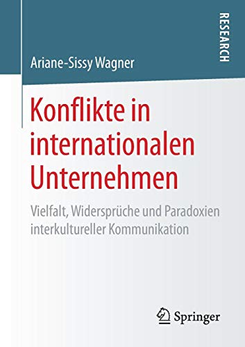 Konflikte in internationalen Unternehmen: Vielfalt, Widersprüche und Paradoxien interkultureller Kommunikation
