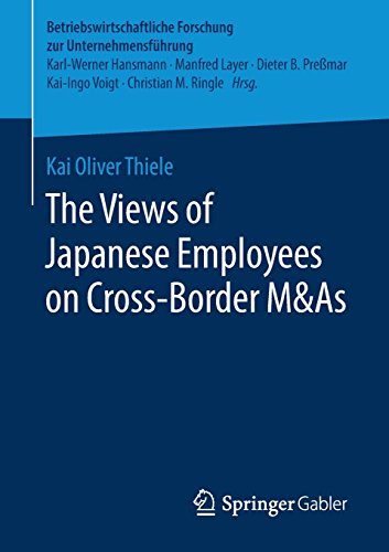 The Views of Japanese Employees on Cross-Border M&As (Betriebswirtschaftliche Forschung zur Unternehmensführung, Band 64)