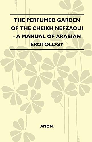 Anon The Perfumed Garden Of The Cheikh Nefzaoui - A Manual Of Arabian Erotology