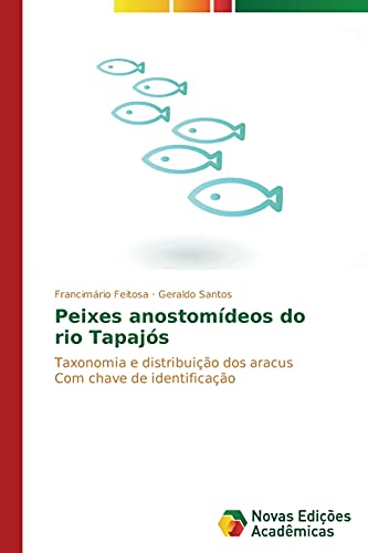 Peixes anostomídeos do rio Tapajós: Taxonomia e distribuição dos aracus Com chave de identificação
