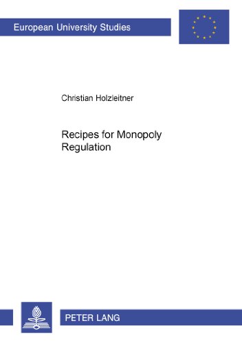Recipes for Monopoly Regulation (Europäische Hochschulschriften / European University Studies / Publications Universitaires Européennes)