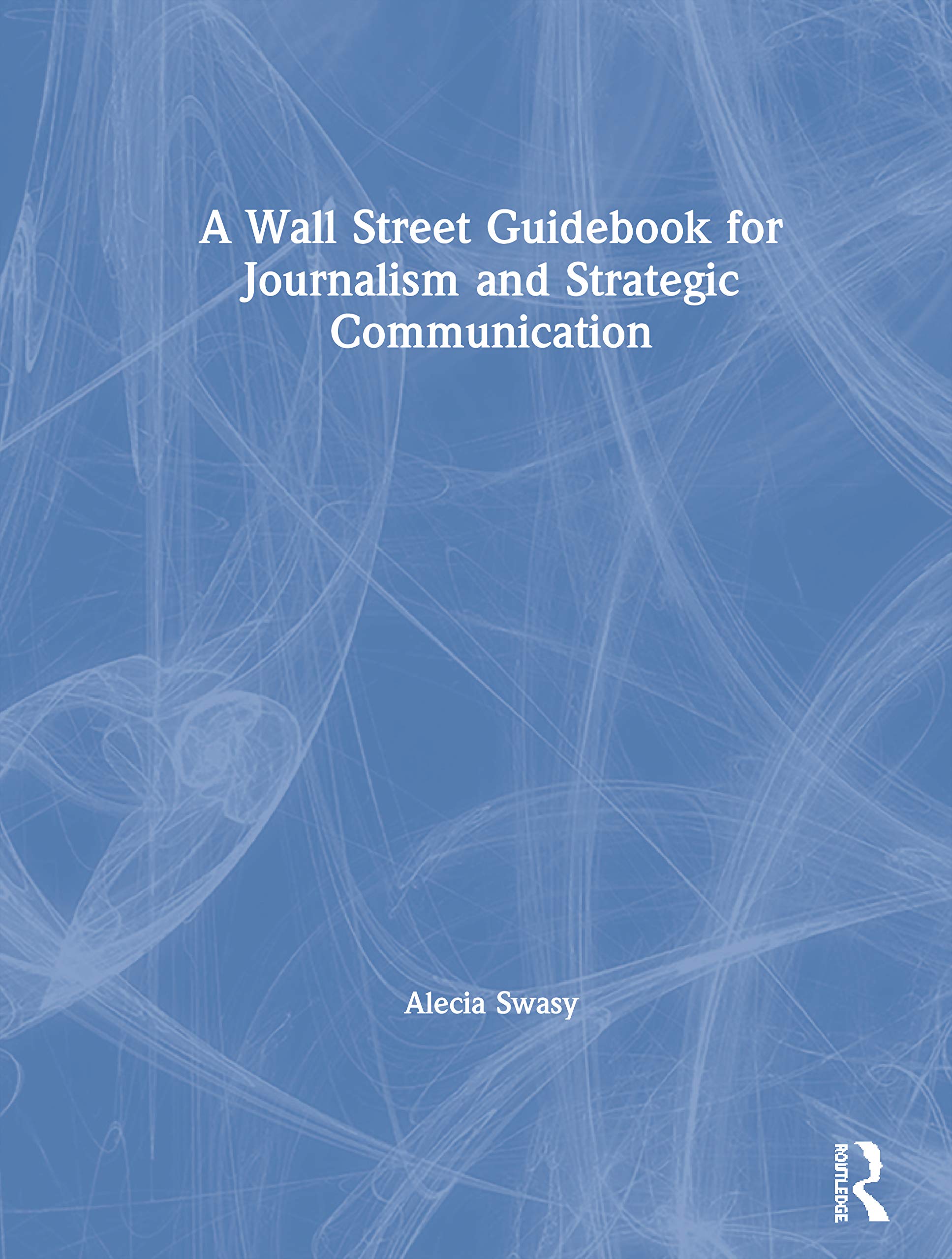 A Wall Street Guidebook for Journalism and Strategic Communication