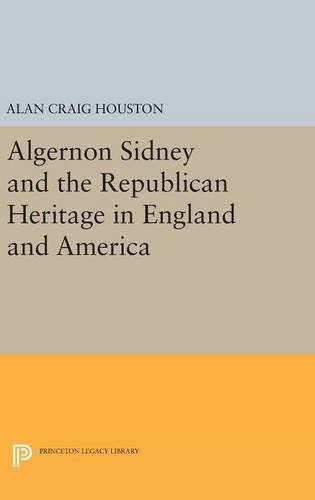 Algernon Sidney and the Republican Heritage in England and America (Princeton Legacy Library)