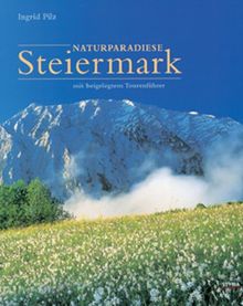 Naturparadiese Steiermark: Mit beigelegtem Tourenführer