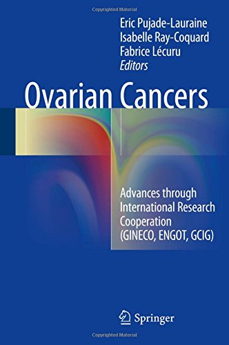 Ovarian Cancers: Advances through International Research Cooperation (GINECO, ENGOT, GCIG)