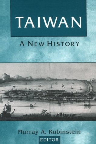 Rubinstein, Murray A. Taiwan, A New History (Taiwan In The Modern World (M.E. Sharpe Paperback))