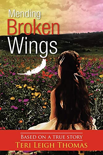 Mending Broken Wings: Based on a True Story