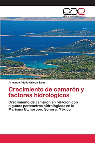 Crecimiento de camarón y factores hidrológicos: Crecimiento de camarón en relación con algunos parámetros hidrológicos en la Marisma Etchoropo, Sonora, México