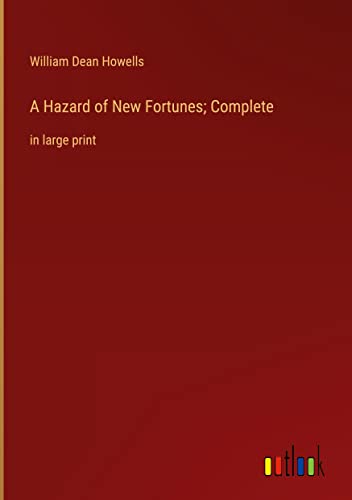 A Hazard of New Fortunes; Complete: in large print