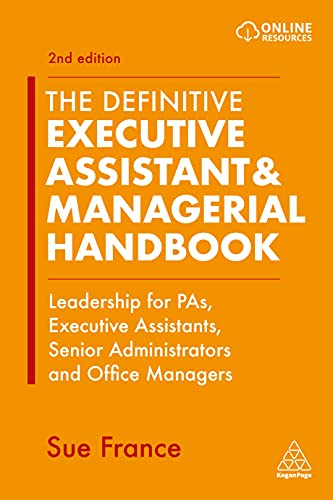 Sue France The Definitive Executive Assistant & Managerial Handbook, Leadership For PAs, Executive Assistants, Senior Administrators And Office Managers