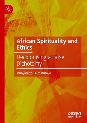 African Spirituality and Ethics: Decolonising a False Dichotomy
