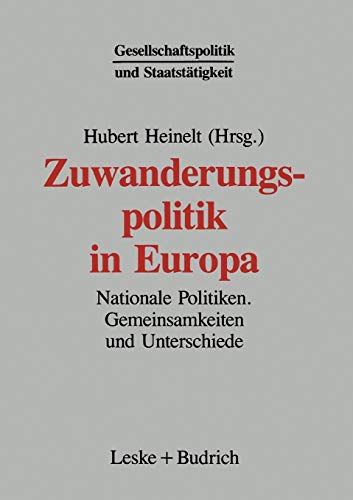 Zuwanderungspolitik in Europa (German Edition): Nationale Politiken ― Gemeinsamkeiten und Unterschiede (Gesellschaftspolitik und Staatstätigkeit, 4, Band 4)