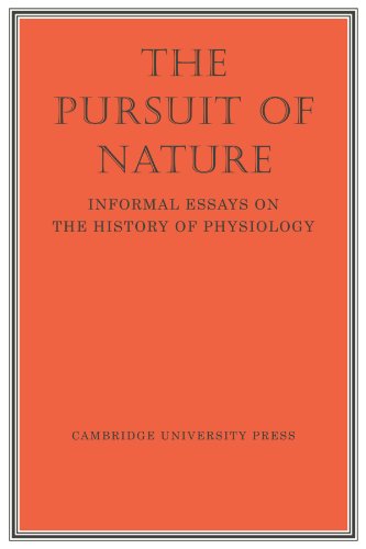 The Pursuit of Nature: Informal Essays on the History of Physiology
