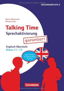 Talking Time - Sprechaktivierung garantiert - Klasse 11-13: Englisch - Sprechanlässe zu schülernahen Themen - Kopiervorlagen