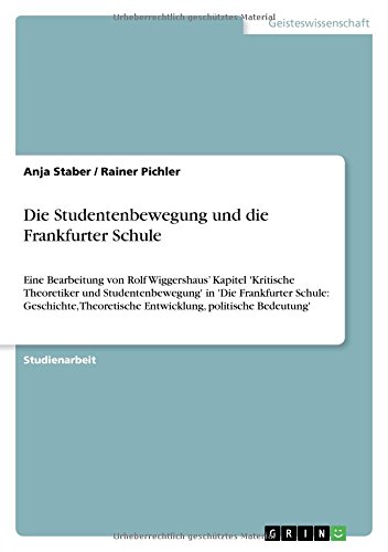 Die Studentenbewegung und die Frankfurter Schule: Eine Bearbeitung von Rolf Wiggershaus' Kapitel 'Kritische Theoretiker und Studentenbewegung' in 'Die ... Entwicklung, politische Bedeutung'