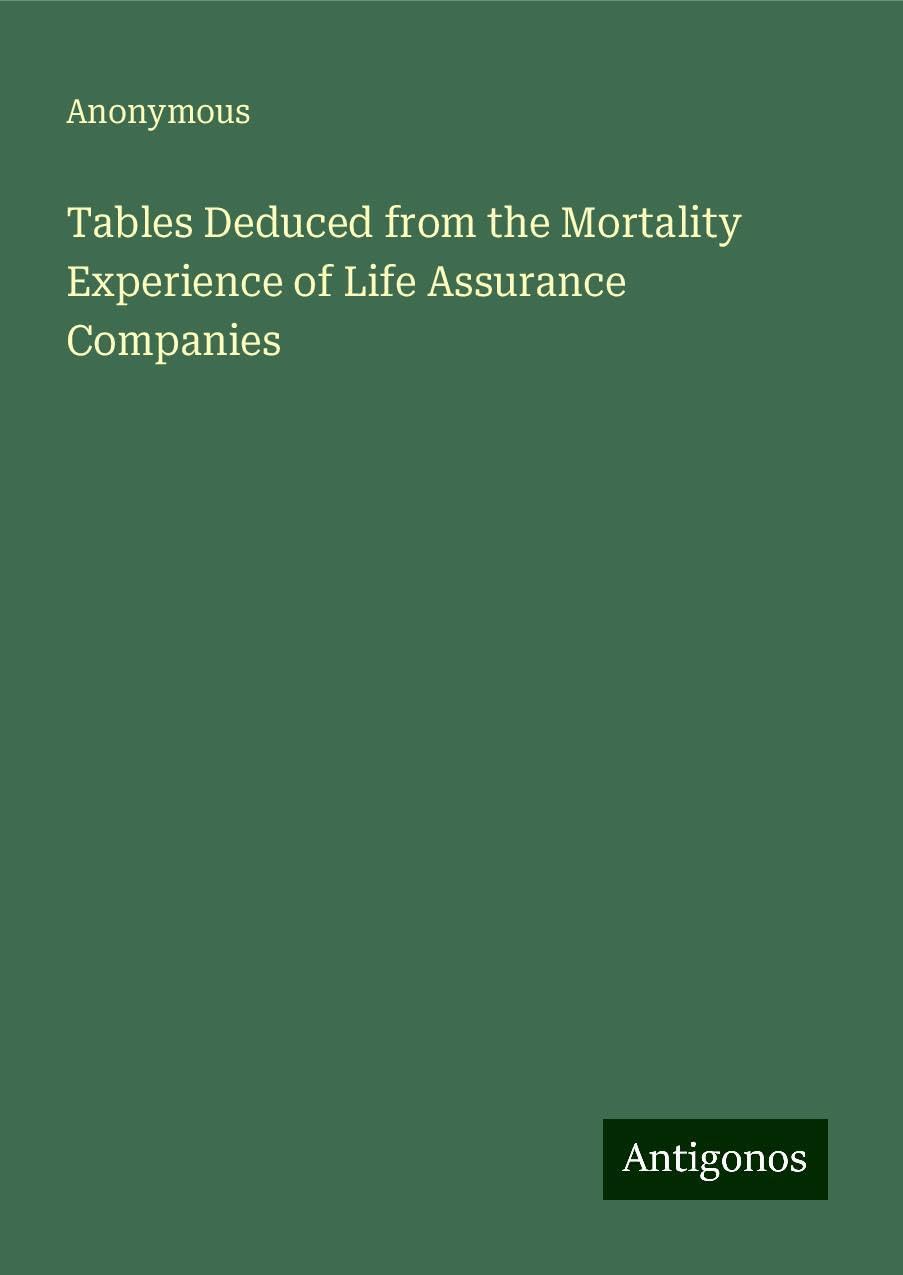 Tables Deduced from the Mortality Experience of Life Assurance Companies