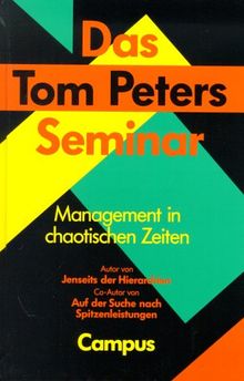 Das Tom Peters Seminar: Management in chaotischen Zeiten