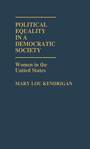 Political Equality in a Democratic Society: Women in the United States (Contributions in Women's Studies)