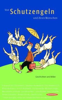 Von Schutzengeln und ihren Menschen: Geschichten und Bilder