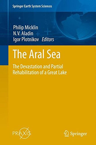 The Aral Sea: The Devastation and Partial Rehabilitation of a Great Lake (Springer Earth System Sciences)