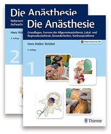 Die Anästhesie: Grundlagen, Formen der Allgemeinanästhesie, Lokal- und Regionalanästhesie, Besonderheiten, Narkoseprobleme