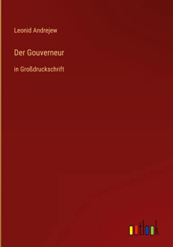 Der Gouverneur: in Großdruckschrift